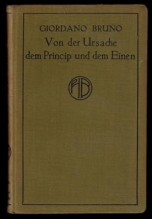 Seller image for Giordano Bruno Von der Ursache, dem Princip und dem Einen. Aus dem Italienischen ubersetzt und mit erlauternden Anmerkungen versehen von Adolf Lasson. Dritte verbesserte Auflage. for sale by Thompson Rare Books - ABAC / ILAB