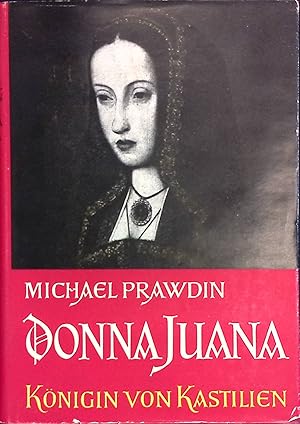 Imagen del vendedor de Donna Juana, Knigin von Kastilien : Habsburg erbt ein Weltreich. a la venta por books4less (Versandantiquariat Petra Gros GmbH & Co. KG)