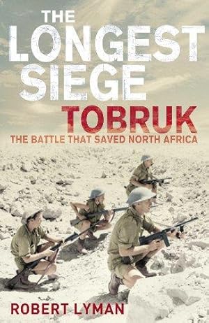 Bild des Verkufers fr The Longest Siege: Tobruk - the Battle that Saved North Africa zum Verkauf von WeBuyBooks
