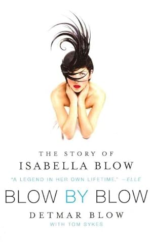 Seller image for Blow By Blow : The Story of Isabella Blow for sale by GreatBookPrices