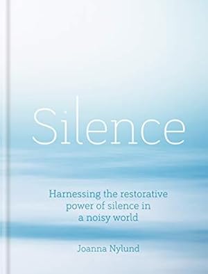 Image du vendeur pour Silence: Harnessing the restorative power of silence in a noisy world mis en vente par WeBuyBooks