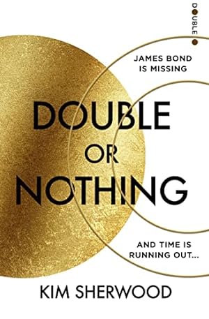 Imagen del vendedor de Double or Nothing: An explosive new 2022 spy thriller novel, blowing the world of James Bond wide open! (Latest official 007): Book 1 a la venta por WeBuyBooks 2