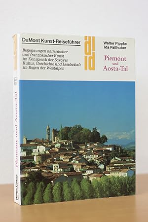 Bild des Verkufers fr Piemont und Aosta-Tal. Begegnungen italienischer und franzsischer Kunst im Knigreich der Savoyer - Kultur, Geschichte und Landschaft im Bogen der Westalpen zum Verkauf von AMSELBEIN - Antiquariat und Neubuch