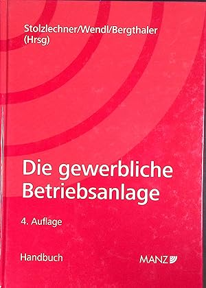 Seller image for Die gewerbliche Betriebsanlage : ein Handbuch fr die Praxis. for sale by books4less (Versandantiquariat Petra Gros GmbH & Co. KG)