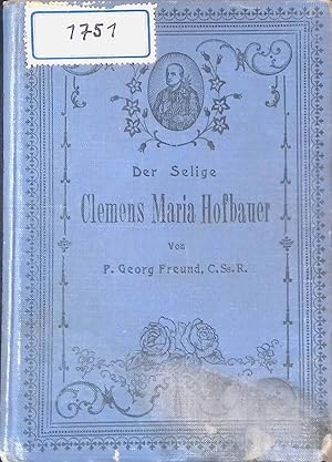 Seller image for Der Selige Clemens Maria Hofbauer. for sale by books4less (Versandantiquariat Petra Gros GmbH & Co. KG)