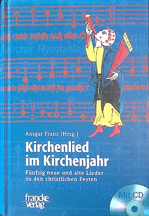 Immagine del venditore per Kirchenlied im Kirchenjahr. Fnfzig neue und alte Lieder zu den christlichen Festen. venduto da books4less (Versandantiquariat Petra Gros GmbH & Co. KG)