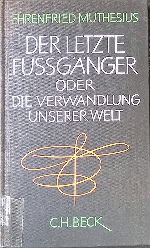Image du vendeur pour Der letzte Fussgnger oder die Verwandlung unserer Welt. mis en vente par books4less (Versandantiquariat Petra Gros GmbH & Co. KG)