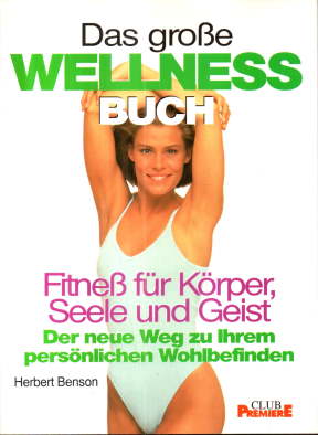 Das große Wellness Buch. Fitness für Körper, Seele und Geist. Der neue Weg zu Ihrem persönlichen ...