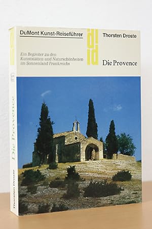 Die Provence. Ein Begleiter zu den Kunststätten und Naturschönheiten im Sonnenland Frankreichs