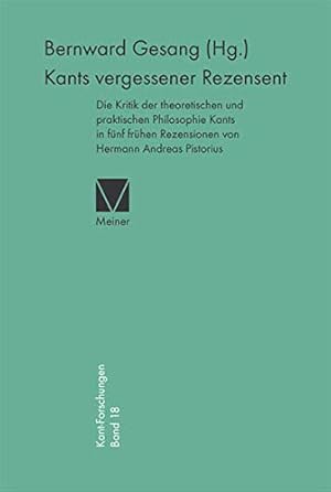 Immagine del venditore per Kants vergessener Rezensent: Die Kritik der theoretischen und praktischen Philosophie Kants in fnf frhen Rezensionen von Hermann Andreas Pistorius (Kant-Forschungen) venduto da PlanetderBuecher