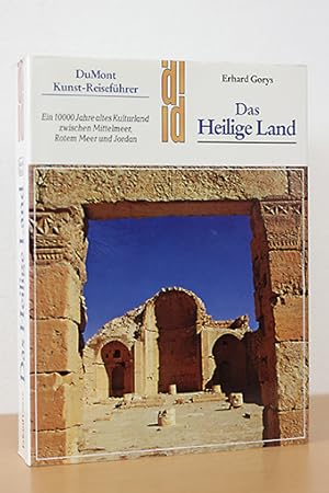 Das Heilige Land. Ein 10000 Jahre altes Kulturland zwischen Mittelmeer, Rotem Meer und Jordan