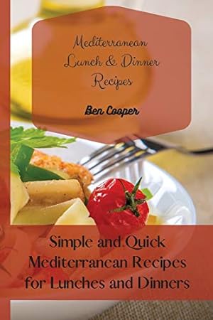 Bild des Verkufers fr Mediterranean Lunch & Dinner Recipes: Simple and Quick Mediterranean Recipes for Lunches and Dinners zum Verkauf von WeBuyBooks