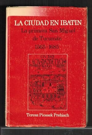 Seller image for Ciudad en Ibatn, La: La primera San Miguel de Tucumn, 1565-1685. [RAREZA!]. for sale by La Librera, Iberoamerikan. Buchhandlung