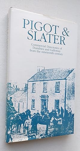 Pigot and Slater: Commercial Directories of Dumfries and Galloway from the Nineteenth Century