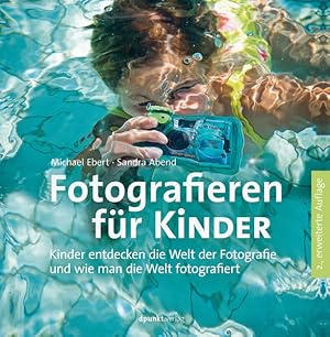 Immagine del venditore per Fotografieren fr Kinder: Kinder entdecken die Welt der Fotografie und wie man die Welt fotografiert venduto da Studibuch