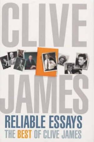 Immagine del venditore per Reliable Essays: The Best of Clive James: Reliable Essays:The Best of Clive James venduto da WeBuyBooks