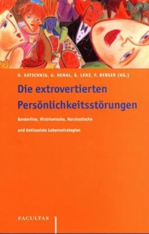 Bild des Verkufers fr Die extrovertierten Persnlichkeitsstrungen: Borderline, Histrionische, Narzisstische und Antisoziale Lebensstrategien zum Verkauf von Studibuch