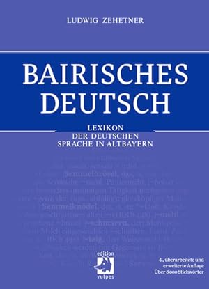 Bild des Verkufers fr Bairisches Deutsch: Lexikon der deutschen Sprache in Altbayern zum Verkauf von Studibuch