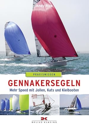 Bild des Verkufers fr Gennakersegeln: Mehr Speed mit Jollen, Kats und Kielbooten zum Verkauf von Studibuch