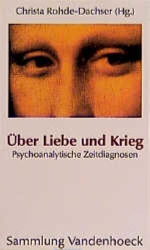 Bild des Verkufers fr ber Liebe und Krieg: Psychoanalytische Zeitdiagnosen. Hg. Rohde-Dachser fr.Prs zum Verkauf von Studibuch