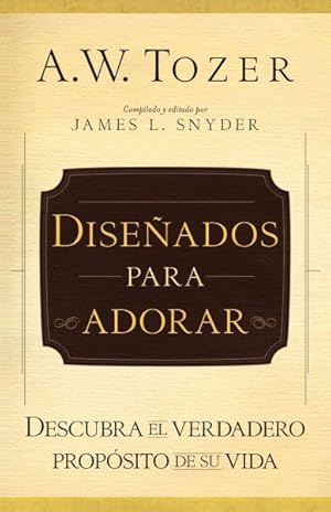 Imagen del vendedor de Disenado para adorar / Designed for Worship : Descubra El Verdadero Proposito De Su Vida / Discover the True Purpose of Your Life -Language: Spanish a la venta por GreatBookPricesUK