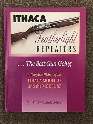 Seller image for Ithaca featherlight repeaters: -- the best gun going : a complete history of the Ithaca model 37 and the model 87 for sale by Dyfi Valley Bookshop