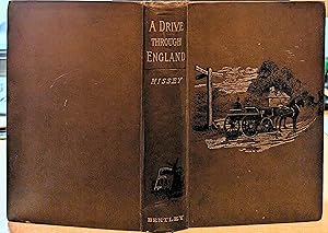 A Drive Through England Or A Thousand Miles of Road Travel By James John Hissey, With Twenty Full...
