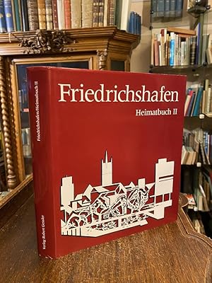 Friedrichshafen Heimatbuch II : Die Geschichte der Stadt vom Beginn des 20. Jahrhunderts bis zum ...