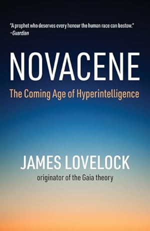 Seller image for Novacene : The Coming Age of Hyperintelligence for sale by GreatBookPrices