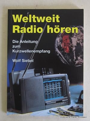 Weltweit Radio hören. Die Anleitung zum Kurzwellenempfang. 10. aktualisierte Auflage. Meckenheim,...