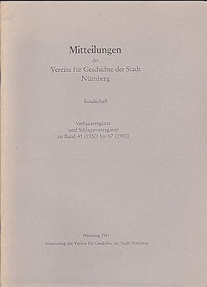 Image du vendeur pour Mitteilungen des Vereins fr Geschichte der Stadt Nrnberg : Sonderheft - Verfasserregister und Schlagwortregister zu Band 41 (1950) bis 67 (1980) mis en vente par Versandantiquariat Karin Dykes