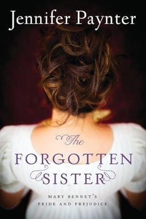 Seller image for The Forgotten Sister: Mary Bennet's Pride and Prejudice for sale by WeBuyBooks