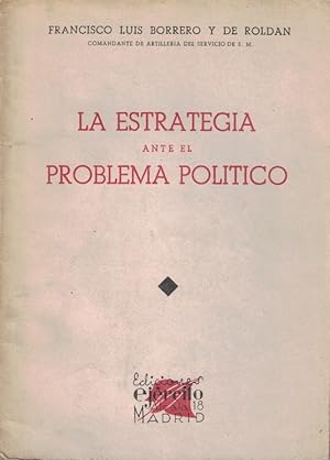 Bild des Verkufers fr LA ESTRATEGIA ANTE EL PROBLEMA POLTICO. zum Verkauf von Librera Torren de Rueda