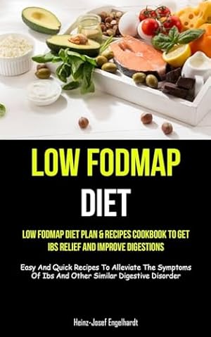 Bild des Verkufers fr Low Fodmap Diet: Low Fodmap Diet Plan & Recipes Cookbook To Get Ibs Relief And Improve Digestions (Easy And Quick Recipes To Alleviate The Symptoms Of Ibs And Other Similar Digestive Disorder) zum Verkauf von WeBuyBooks