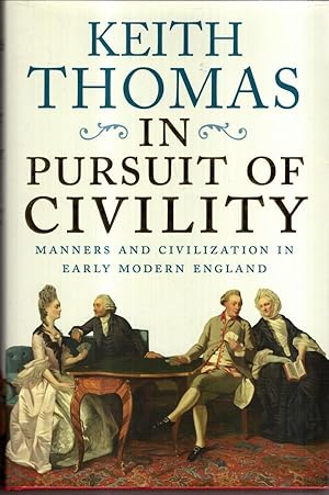 Bild des Verkufers fr In Pursuit of Civility: Manners and Civilization in Early Modern England zum Verkauf von High Street Books