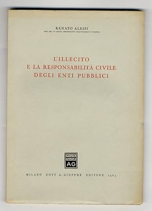 Imagen del vendedor de L'illecito e la responsabilit civile degli Enti Pubblici. a la venta por Libreria Oreste Gozzini snc