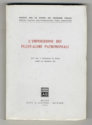 IMPOSIZIONE [L'] dei plusvalori patrimoniali. Atti del V Convegno di studi, Roma 9-10 gennaio 1970.
