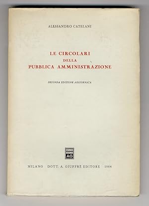 Bild des Verkufers fr Le circolari della pubblica amministrazione. Seconda edizione aggiornata. zum Verkauf von Libreria Oreste Gozzini snc