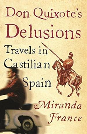 Image du vendeur pour Don Quixote's Delusions: Travels in Castilian Spain mis en vente par WeBuyBooks