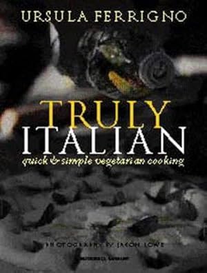 Seller image for Truly Italian: Quick and Simple Vegetarian Cooking for sale by WeBuyBooks