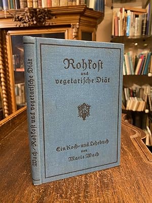 Rohkost und vegetarische Diät : Koch- und Lehrbuch.