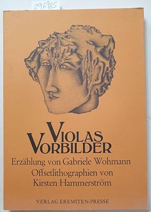 Violas Vorbilder. Eine Erzählung von Gabriele Wohmann. 7 Offsetlithographien von Kirsten Hammerst...