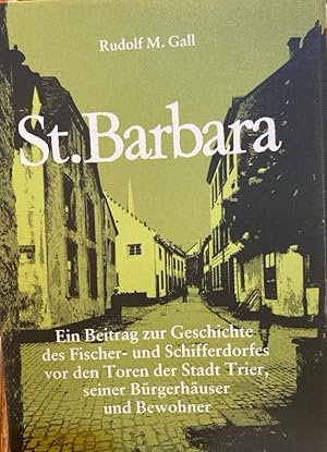 St. Barbara. Ein Beitrag zur Geschichte des Fischer- und Schifferdorfes vor den Toren der Stadt T...