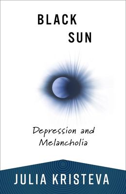 Imagen del vendedor de Black Sun: Depression and Melancholia (European Perspectives: A Series in Social Thought and Cultural Criticism) by Kristeva, Julia [Paperback ] a la venta por booksXpress