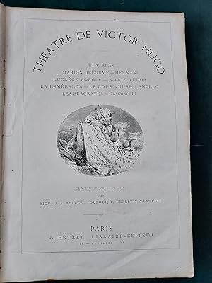 Imagen del vendedor de Theatre de Victor Hugo, Ruy Blas, Marion Delorme, Hernani, Lucrece Birgua, Marie Tudor, La Eseralda, Le Roi S'Amuse, Angelo, Les Burgraves, Cromwell; Cent Quatroze Dessins par Piou, J.-A. Beauce, Foulquier, Celestin Nanteuil a la venta por Crouch Rare Books