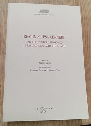 Immagine del venditore per Rem In Seipsa Cernere. Saggi Sul Pensiero Filosofico Di Bartolomeo Mastri (1602-1673) venduto da Piazza del Libro