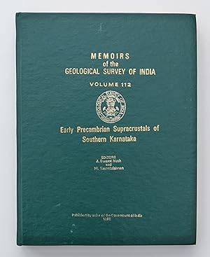 Memoirs of the Geological Survey of India. Voume 112. (Early Precambrian Supracrustals of Souther...