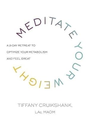 Bild des Verkufers fr Meditate Your Weight: A 21-Day Retreat to Optimize Your Metabolism and Feel Great zum Verkauf von WeBuyBooks