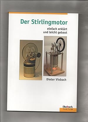 Bild des Verkufers fr Der Stirlingmotor einfach erklrt und leicht gebaut zum Verkauf von Kunsthandlung Rainer Kirchner