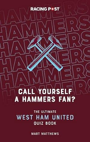 Bild des Verkufers fr Call Yourself a Hammers Fan? The Ultimate West Ham Quiz Book    1000 Questions for Every West Ham Fan! zum Verkauf von WeBuyBooks